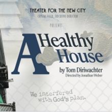 World Premiere of A HEALTHY HOUSE by Tom Diriwachter to be Presented at Theater for t