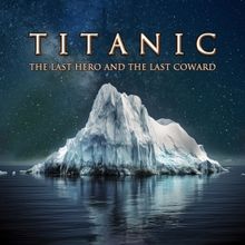 EDINBURGH 2023: Review: TITANIC: THE LAST HERO AND THE LAST COWARD, Charlotte Chapel