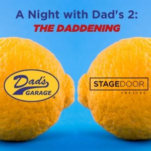 Dad's Garage to Return to Stage Door Theatre for Season 50 - A NIGHT WITH DADS II: TH