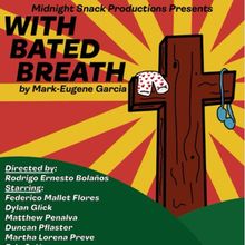 WITH BATED BREATH to Open at FRIGID NY's Under St. Marks