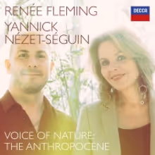 Renée Fleming & Yannick Nézet-Séguin Release 'Voice of Nature: The Anthropocene'…