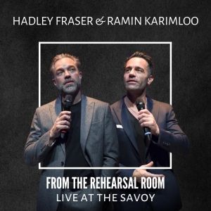 Hadley Fraser and Ramin Karimloo to Star in FROM THE REHEARSAL ROOM: LIVE AT THE SAVOY