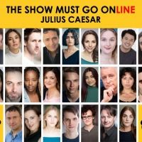Full Cast Announced For The Show Must Go Online's Livestreamed Reading Of JULIUS…