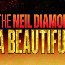 Tickets to A BEAUTIFUL NOISE: THE NEIL DIAMOND MUSICAL at Chrysler Hall on Sale This 