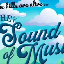 The Hills Are Alive With...THE SOUND OF MUSIC at Omaha's Rose Theater!