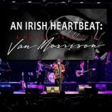 AN IRISH HEARTBEAT Pays Tribute To Van Morrison At Raue Center For The Arts