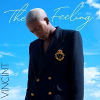 VINCINT Releases Debut EP THE FEELING