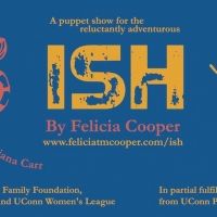 The Ballard Institute and UConn Puppet Arts Program Present ISH by Felicia Cooper