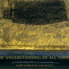 Composer Kate Soper Releases Portrait Album, THE UNDERSTANDING OF ALL THINGS On New F
