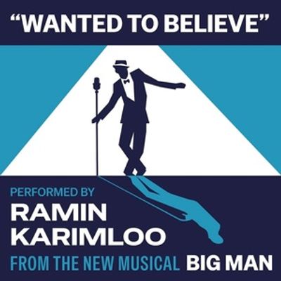 Ramin Karimloo to Sing 'Wanted to Believe' Single From BIG MAN: A NEW MUSICAL to be Released