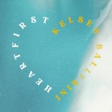 Kelsea Ballerini Returns With New Single 'Heartfirst'