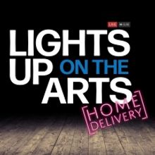 BWW Feature: LIGHTS UP ON THE ARTS [HOME DELIVERY]