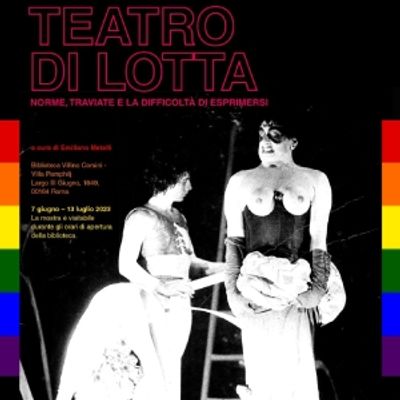 TEATRO DI LOTTA &ndash; NORME, TRAVIATE E LA DIFFICOLT&Agrave; DI ESPRIMERSI alla BIBLIOTECA DEL VILLINO CORSINI
