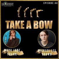LISTEN: Maya Jade Frank and Michael Lee Brown Join TAKE A BOW Podcast