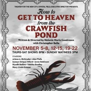 HOW TO GET TO HEAVEN FROM THE CRAWFISH POND Will Premiere at Theater for the New City