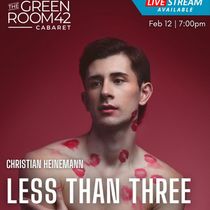 Christian Heinemann to Present LESS THAN THREE at The Green Room 42 Valentine's Weekend