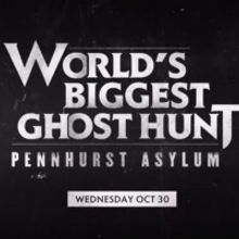 WORLD'S BIGGEST GHOST HUNT: PENNHURST ASYLUM to Air on A&E on October 30