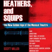 New Book IDIOTS, HEATHERS, AND SQUIPS Exlplores the New Golden Age of Musicals
