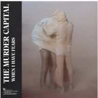 The Murder Capital Releases Debut Album WHEN I HAVE FEARS