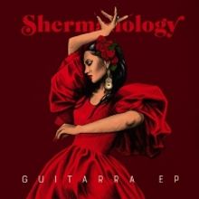 Shermanology Releases New EP GUITARRA