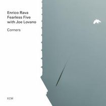 Enrico Rava, Fearless Five with Joe Lovano Release CORNERS Album