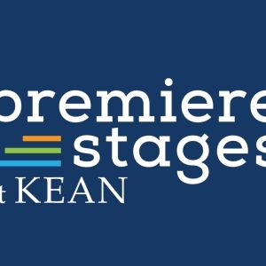 Premiere Stages At Kean University Announces Semi-Finalists For 2023 Play Festival