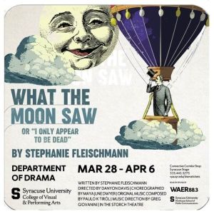 WHAT THE MOON SAW OR ‘I ONLY APPEAR TO BE DEAD' Continues Syracuse University…