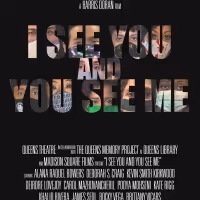 I SEE YOU AND YOU SEE ME Premieres Thursday at Queens Theatre