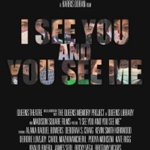 I SEE YOU AND YOU SEE ME Premieres Thursday at Queens Theatre