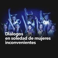 Diálogos en soledad de mujeres inconvenientes, ópera y cabaret a cargo de Julia…