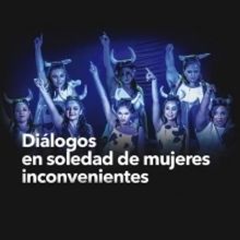 Diálogos en soledad de mujeres inconvenientes, ópera y cabaret a cargo de Julia Arn