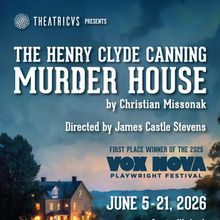 THE HENRY CLYDE CANNING MURDER HOUSE World Premiere is Coming to Theatricus