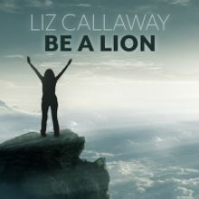 Liz Callaway Releases New Single- 'Be a Lion' from THE WIZ