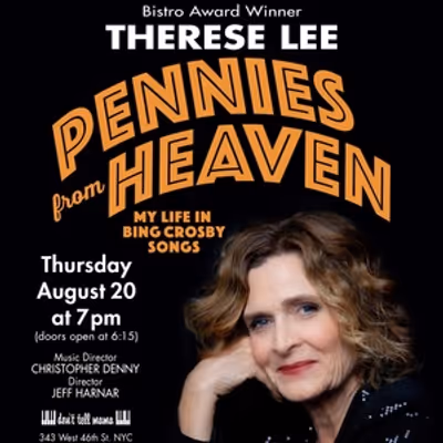 PENNIES FROM HEAVEN, MY LIFE IN BING CROSBY SONGS to Make NYC Debut at Don't Tell Mam
