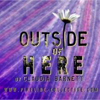 Pipeline-Collective Presents 12-Hour Theatrical Event - OUTSIDE OF HERE - Saturday…