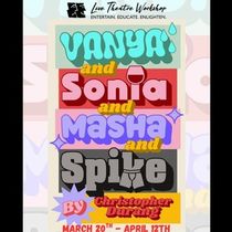 Review: VANYA AND SONIA AND MASHA AND SPIKE at Live Theatre Workshop