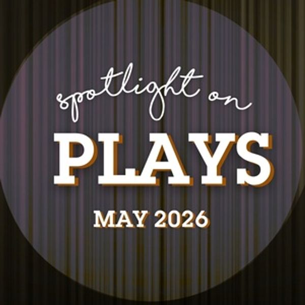 Spotlight on Plays: May 2026 Photo