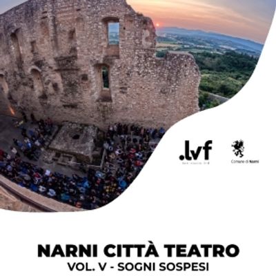 Previews: NARNI CITT&Agrave; TEATRO - Festival In Varie Location Della Citt&agrave; Di Narni