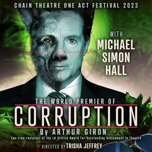 The World Premiere Production CORRUPTION Comes to the Chain Theatre Summer One Act…