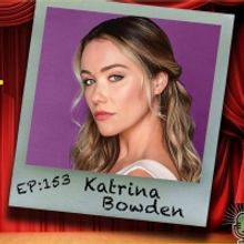 Listen: Katrina Bowden Chats on The Theatre Podcast With Alan Seales