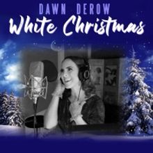 Dawn Derow Releases WHITE CHRISTMAS Single and Video