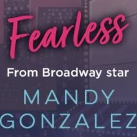 Dream Big, Be FEARLESS with Hamilton Star Mandy Gonzalez's Debut Middle-Grade Novel!