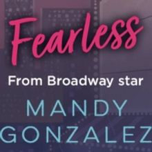 Dream Big, Be FEARLESS with Hamilton Star Mandy Gonzalez's Debut Middle-Grade Novel!