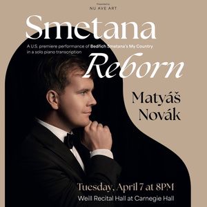 Matyáš Novák to Perform U.S. Premiere of SMETANA REBORN at Carnegie Hall
