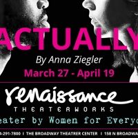 Renaissance Theaterworks Will Continue its 27th Season With Anna Ziegler's ACTUALLY