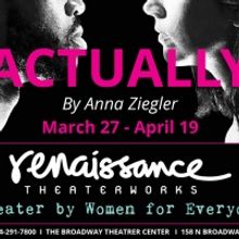 Renaissance Theaterworks Will Continue its 27th Season With  Anna Ziegler's ACTUALLY