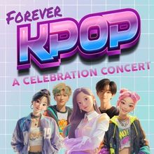 FOREVER K-POP: A CELEBRATION CONCERT North American Tour to Begin March 2026