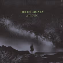 Helen Money Announces New Album ATOMIC