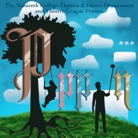 PIPPIN to be Presented By Nazareth College Theatre & Dance Department And Theatre…