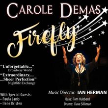 Carole Demas to Celebrate 85th Birthday with Encore Performance of FIREFLY at 54…